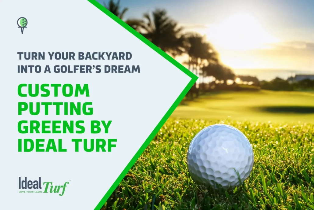 Turn Your Backyard into a Golfer’s Dream: Custom Putting Greens by Ideal Turf